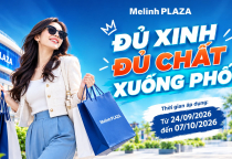 ĐỦ XINH – ĐỦ CHẤT XUỐNG PHỐ CÙNG TỔ HỢP THƯƠNG MẠI MELINH PLAZA