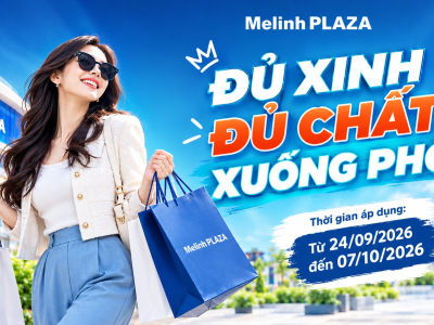 ĐỦ XINH – ĐỦ CHẤT XUỐNG PHỐ CÙNG TỔ HỢP THƯƠNG MẠI MELINH PLAZA