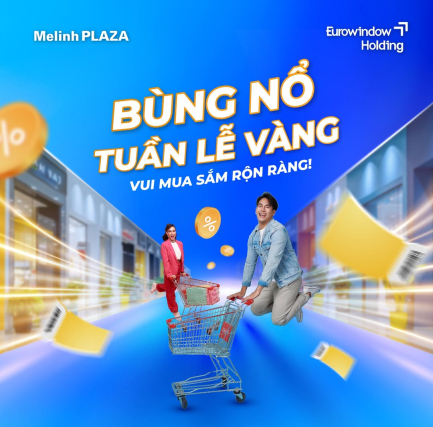 BÙNG NỔ TUẦN LỄ VÀNG - VUI MUA SẮM RỘN RÀNG !