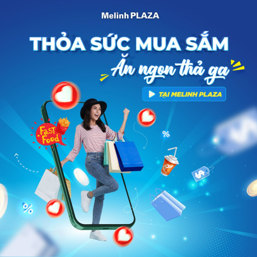 THỎA SỨC MUA SẮM, ĂN NGON THẢ GA TẠI MELINH PLAZA